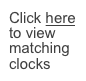 Click here to view matching clocks